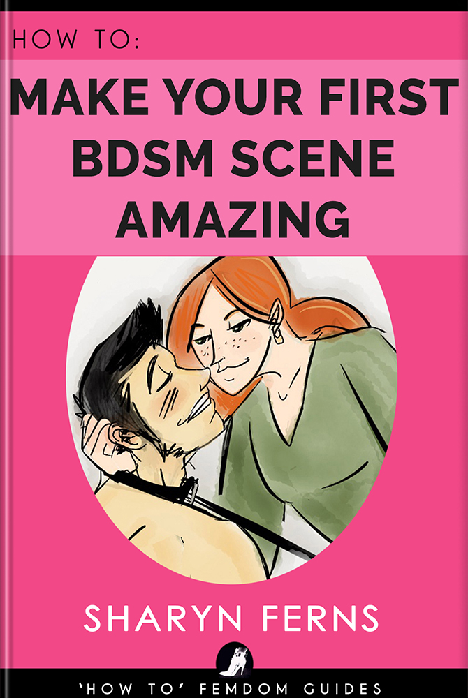 Book Cover: How to Make Your First BDSM Scene Amazing: For Dominant Women