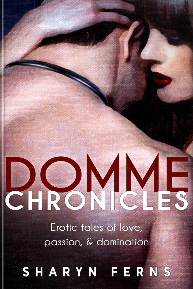 Book Cover: Domme Chronicles: Erotic tales of love, passion, & domination